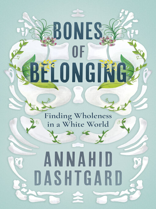 Title details for Bones of Belonging by Annahid Dashtgard - Available